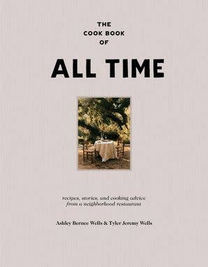 Cook Book of All Time, The: Ashley Bernee Wells